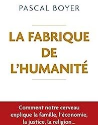 LA FABRIQUE DE L’HUMANITÉ