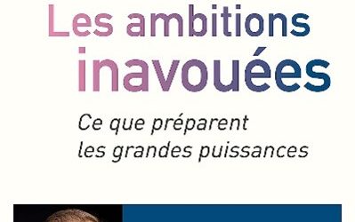 Les Ambitions inavouées: Ce que préparent les grandes puissances