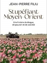 Stupéfiant Moyen-Orient: Une histoire de drogue, de pouvoir et de société