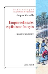 6/09/2023 : EMPIRE COLONIAL ET CAPITALISME FRANÇAIS: HISTOIRE D’UN DIVORCE PAR JACQUES MARSEILLE