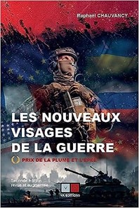 06/09/2023 : LES NOUVEAUX VISAGES DE LA GUERRE de Raphael Chauvancy (Auteur)