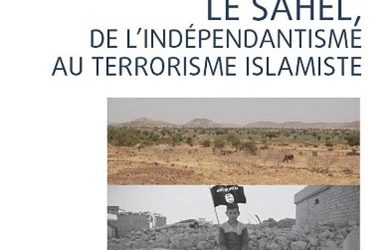 06/09/2023 : LE SAHEL, DE L’INDEPENDANTISME AU TERRORISME ISLAMISTE PAR SOULEYMANE DOUMBIA