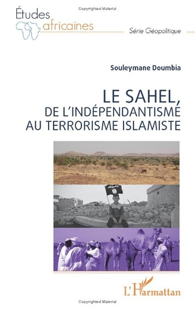 06/09/2023 : LE SAHEL, DE L’INDEPENDANTISME AU TERRORISME ISLAMISTE PAR SOULEYMANE DOUMBIA