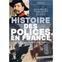 6/09/2023 : HISTOIRE DES POLICES EN France   de Emmanuel Blanchard (Auteur), Vincent Denis (Auteur), Arnaud-Dominique Houte (Auteur), Vincent Milliot (Auteur, Sous la direction de), Joël Cornette (Éditeur de série)