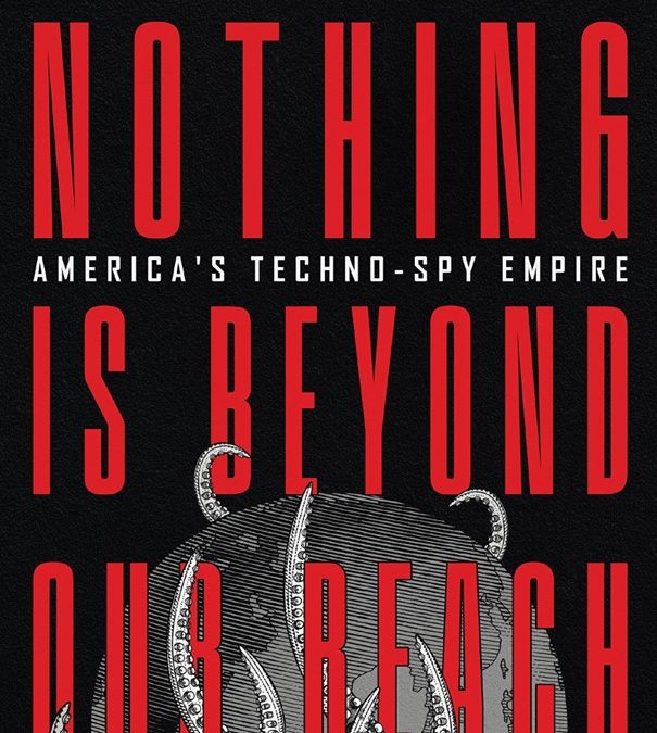 19 octobre 2023 : Rien n’est hors de notre portée : l’empire techno-espionnage américain par Kristie Macrakis