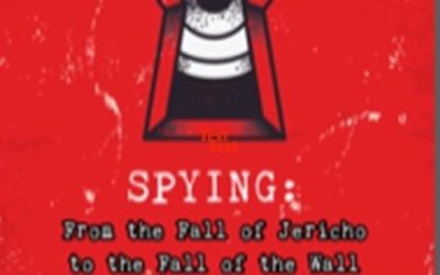 16 octobre 2023 : De la chute de Jéricho à la chute du Mur (Spying:From the Fall of Jericho to the Fall of the Wall)par John D.Woodward, Jr.
