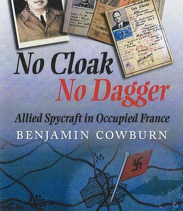 No Cloak, No Dagger: Allied Spycraft in Occupied France