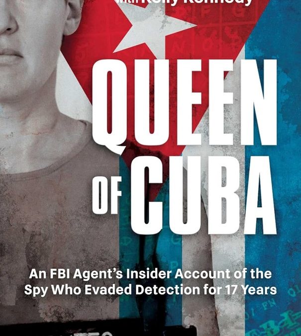 Reine de Cuba : récit d’initié d’un agent du FBI sur l’espion qui a échappé à la détection pendant 17 ans