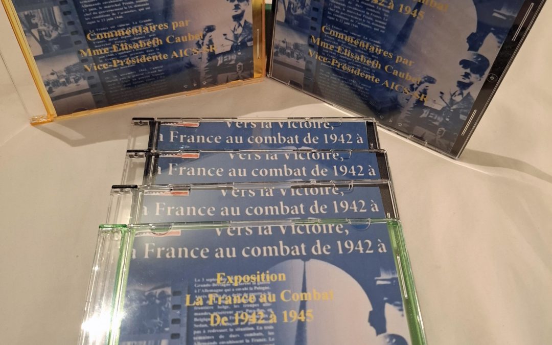 DVD EXPOSITION LA FRANCE AU COMBAT DE 1942 A 1945 COMMENTAIRES DE MME ELISABETH CAUBEL Vice-Présidente AICS-SR